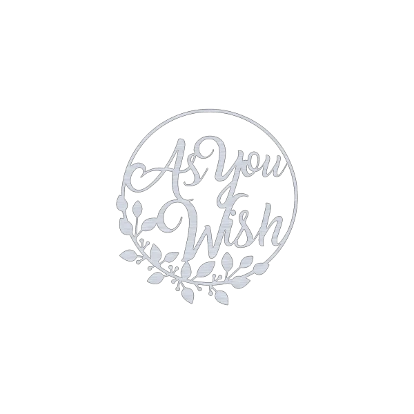 Circular aluminum wall art featuring the phrase 'As You Wish' in elegant, flowing script. Surrounding the text is a vine design with leaves, all intricately cut. The design is centered on a standard background, highlighting the metallic finish and detailed craftsmanship.